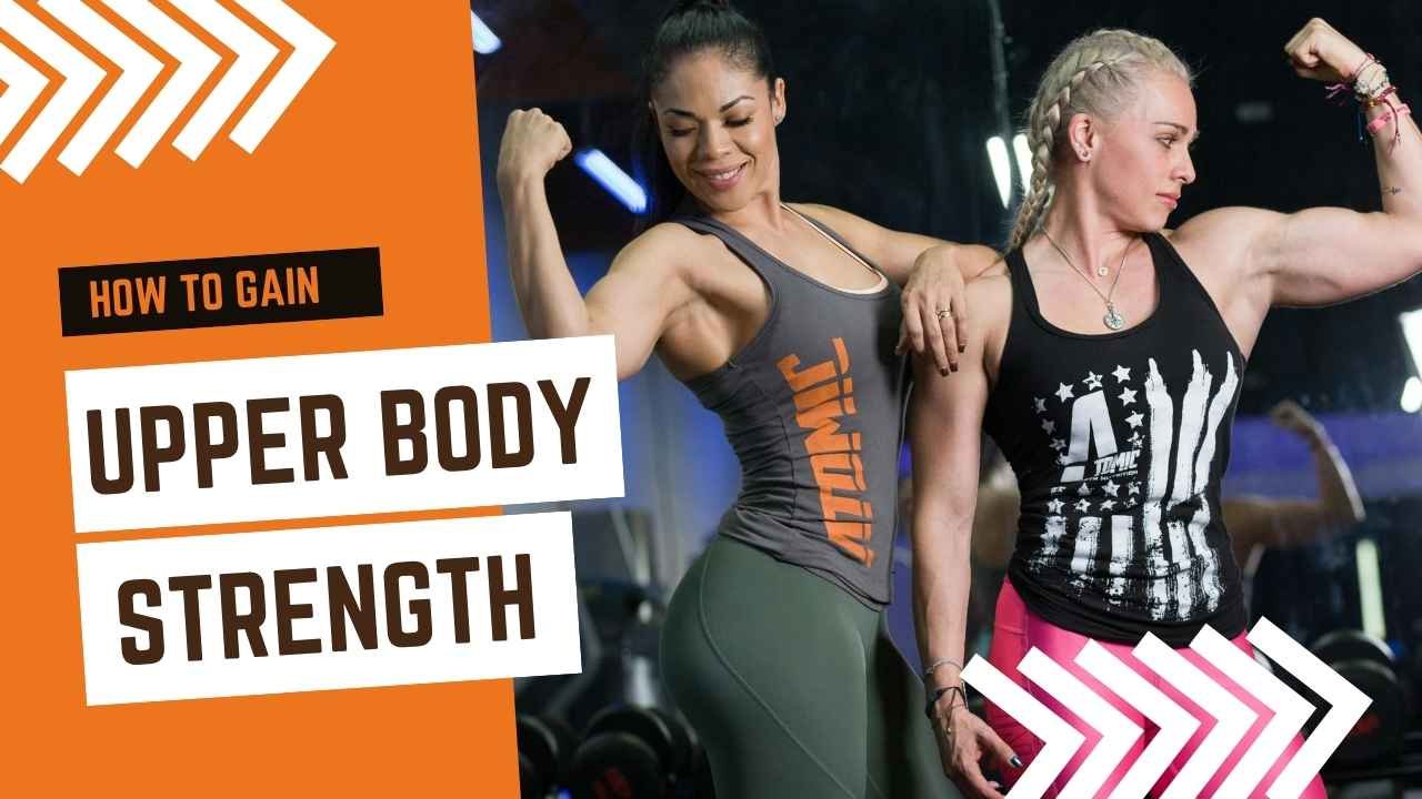 How to Gain Upper Body Strength Fast & Effectively
